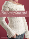 Positively Crochet! (eBook): 50 Fashionable Projects and Inspirational Tips